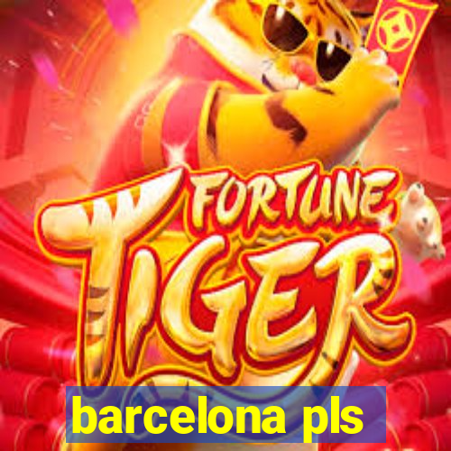 barcelona pls